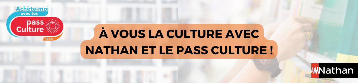 À vous la culture avec Nathan et le pass Culture