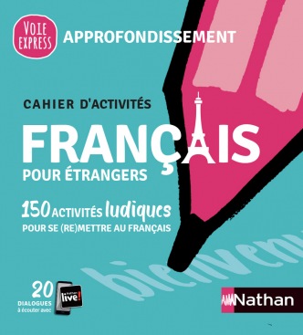 Français pour étrangers - Cahier d'activités - Approfondissement (Voie express) - 2021