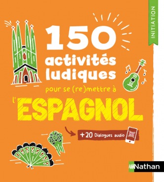 150 activités ludiques pour se (re)mettre à l'espagnol - Cahier d'activités - Initiation