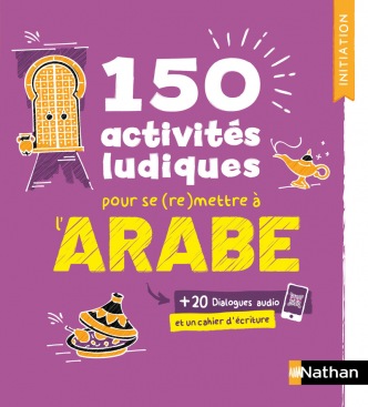 150 activités ludiques pour se (re)mettre à l'arabe - Cahier d'activités - Initiation