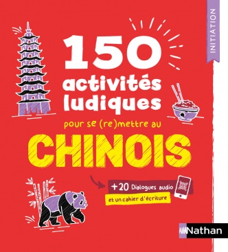 150 activités ludiques pour se (re)mettre au chinois - Cahier d'activités - Initiation