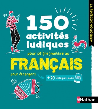 150 activités ludiques pour approfondir son français - pour étrangers - Cahier d'activités - FLE Approfondissement