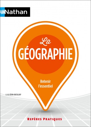La Géographie - Repères pratiques - La collection pour retenir l'essentiel