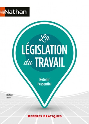 La législation du travail - Repères pratiques - La collection pour retenir l'essentiel