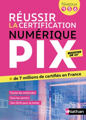 Réussir la certification numérique PIX (niveau 4-5-6) - Le numérique pour tous - avec méthodes, QCM et rappels de cours